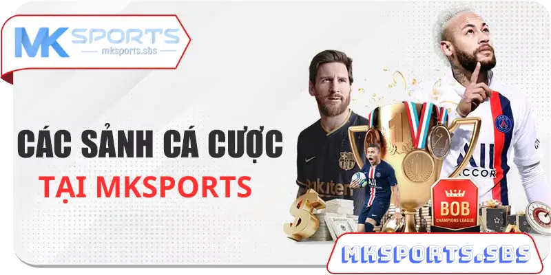 Sảnh Cược Thể Thao Tại Mksports