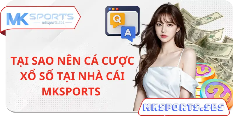 Ưu Điểm Khi Tham Gia Cá Cược Tại Nhà Cái Mksports