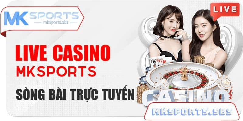 Live casino tại Mksports