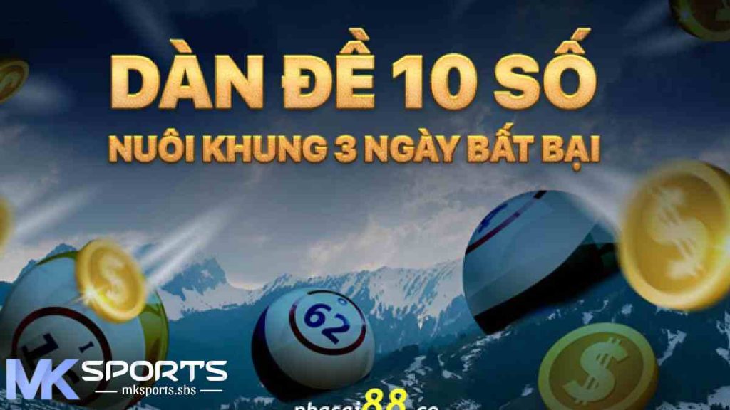 Giới thiệu dàn đề 10 số bất bại tại MKsports